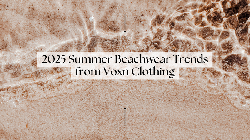 2025 Summer Beachwear Trends: What’s Hot in Men’s &amp; Women’s Swimwear | Voxn Clothing