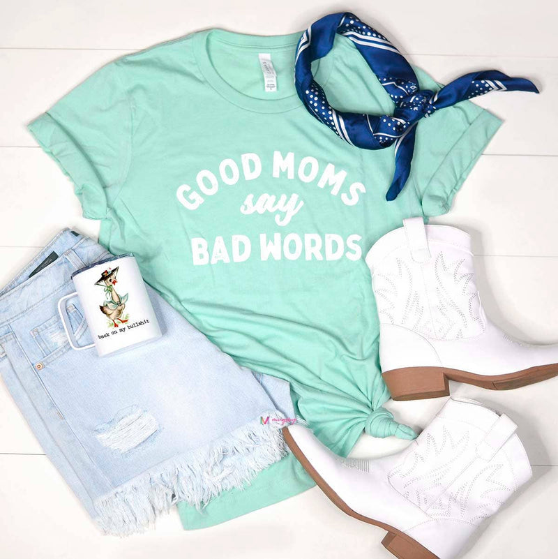 Good Moms Say Bad Words Graphic Shirt